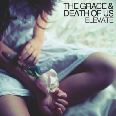 The_Grace_And_Death_Of_Us_Elevate