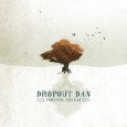 Dropout Dan will be releasing his new EP ‘Forever, Instead’ February, 14 via Anchor Music.
